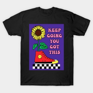 Keep going you got this T-Shirt